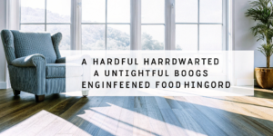 Modern living room with engineered hardwood flooring, a key part of the total installation cost.